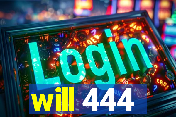 will 444